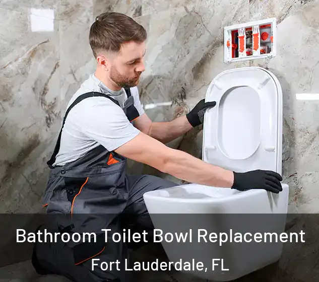  Bathroom Toilet Bowl Replacement Fort Lauderdale, FL