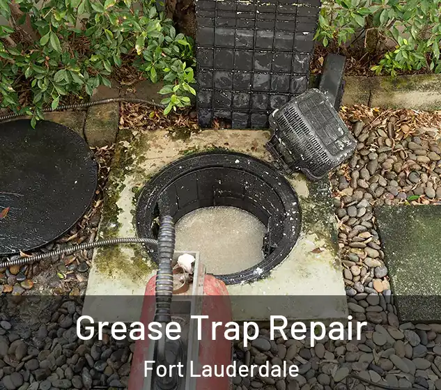  Grease Trap Repair Fort Lauderdale