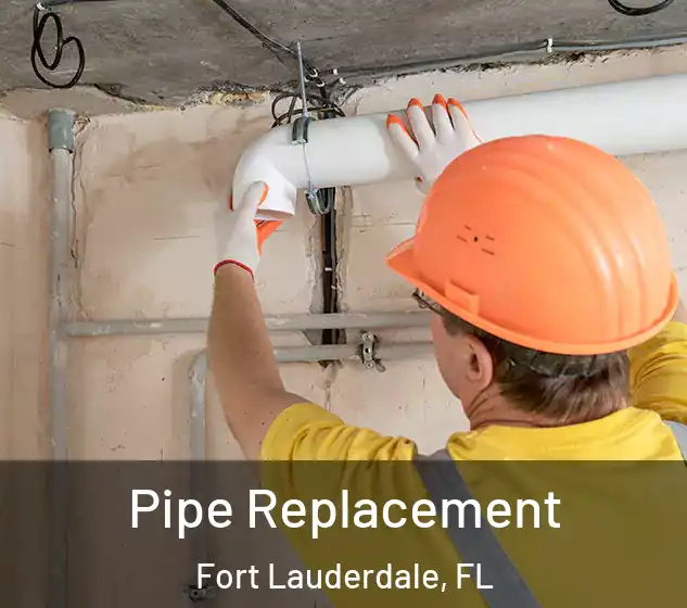 Pipe Replacement Fort Lauderdale, FL