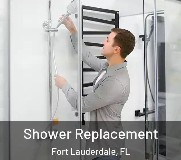  Shower Replacement Fort Lauderdale, FL