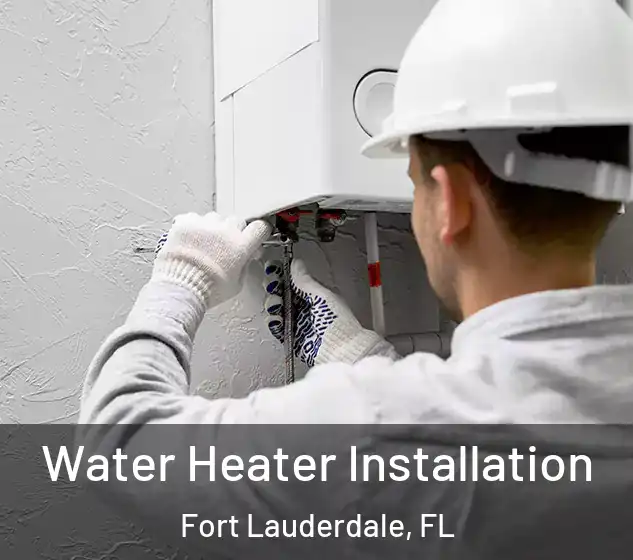  Water Heater Installation Fort Lauderdale, FL
